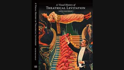 A Visual History of Theatrical Levitation by David Haversat