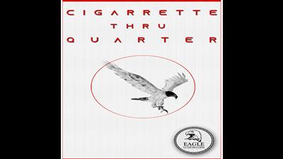 Cigarette Thru Quarter (One Sided) by Eagle Coins - Trick