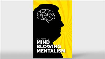 Ian Adair's Mind Blowing Mentalism by Ian Adair & Phil Shaw - Book