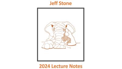 Jeff Stone's 2024 Lecture Notes by Jeff Stone